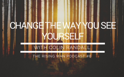 Episode 6 – Change the Way You See Yourself with Colin Randall