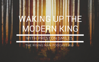 Episode 10 – Waking Up the Modern King with Preston Smiles