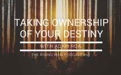 Episode 13 – Taking Ownership of Your Destiny with Adam Roa