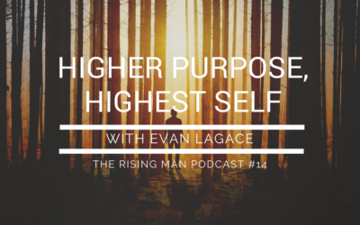 Episode 14 – Higher Purpose, Highest Self with Evan Lagace