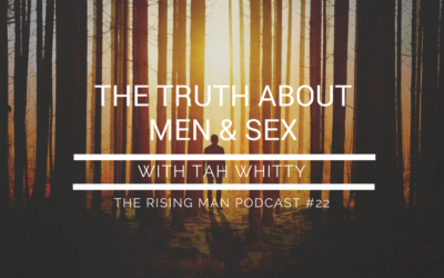 Episode 22 – The Truth About Men & Sex with Tah Whitty