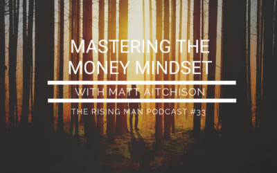 Episode 33 – Mastering the Money Mindset with Matt Aitchison