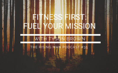 Episode 35 – Fitness First: Fuel Your Mission with Tyson Brown