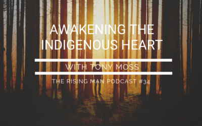 Episode 34 – Awakening the Indigenous Heart with Tony Moss