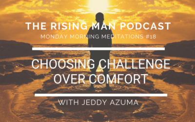 MMM #18 – Choosing Challenge Over Comfort