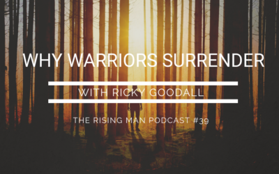 Episode 39 – Why Warriors Surrender with Ricky Goodall