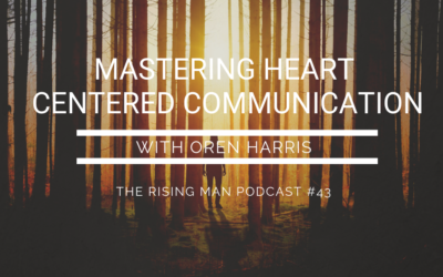 Episode 43 – Mastering Heart Centered Communication with Oren Harris