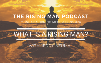 MMM 29 – What Is a Rising Man?