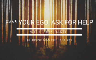 Episode 53 – F*** Your Ego, Ask For Help with Chris Bartl