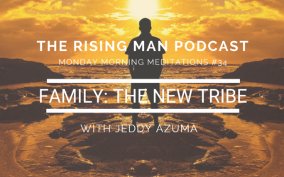 MMM 34 – Family: The New Tribe