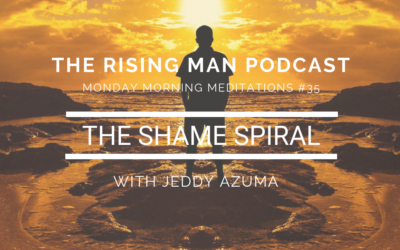 MMM 35 – The Shame Spiral