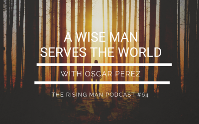 Episode 64 – A Wise Man Serves the World with Oscar Perez