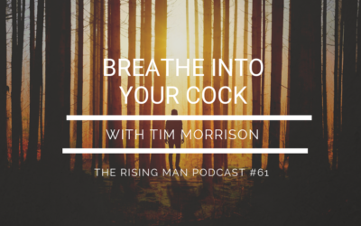 Episode 61 – Breathe Into Your Cock with Tim Morrison