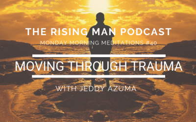 MMM 40 – Moving Through Trauma