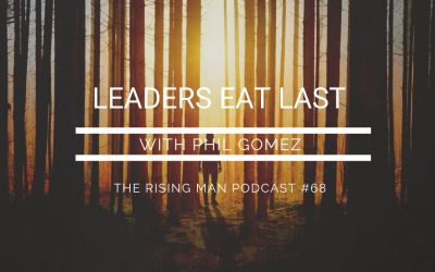 Episode 68 – Leaders Eat Last with Phil Gomez