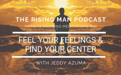 MMM 046 – Feel Your Feelings & Find Your Center