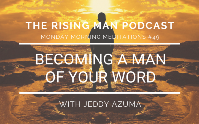 MMM 049 – Becoming A Man Of Your Word