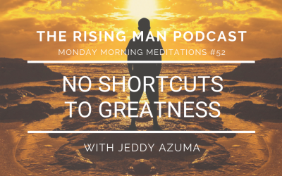 MMM 052 – No Shortcuts To Greatness