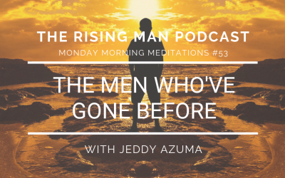 MMM 053 – The Men Who’ve Gone Before