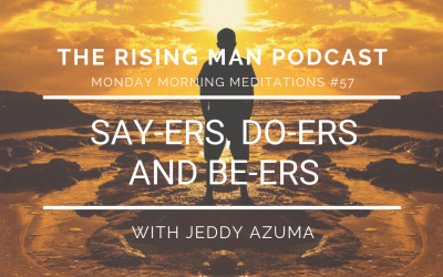 MMM 057 – Say-ers, Do-ers, And Be-ers