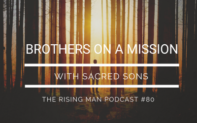 Episode 80 – Brothers on a Mission with Sacred Sons