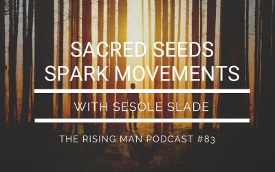 Episode 083 – Sacred Seeds Spark Movements with Sesole Slade