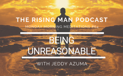 MMM 064 – Being Unreasonable