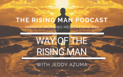 MMM 065 – Way Of The Rising Man