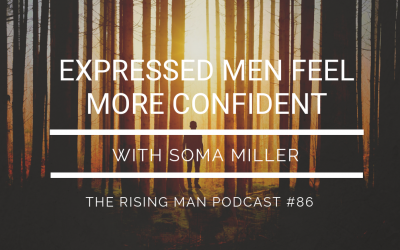 Episode 086 – Expressed Men Feel More Confident with Soma Miller