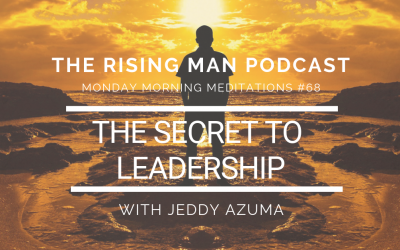 MMM 068 – The Secret To Leadership