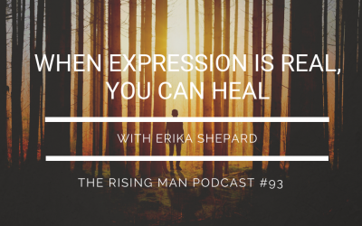 Episode 093 – When Expression Is Real, You Can Heal with Erika Shepard