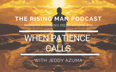 MMM 071 – When Patience Calls