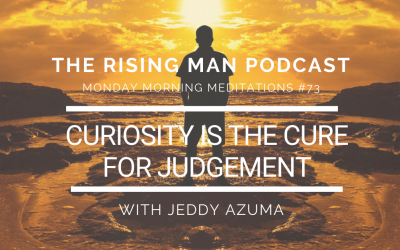 MMM 073 – Curiosity Is The Cure For Judgement