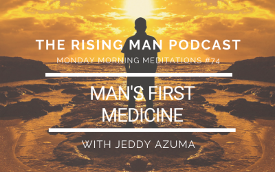 MMM 074 – Man’s First Medicine