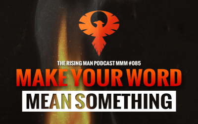 MMM 085 – Make Your Word Mean Something