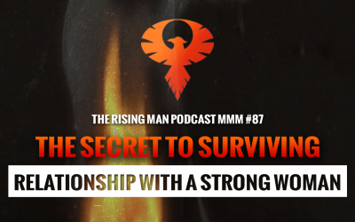 MMM 087 – The Secret To Surviving Relationship With A Strong Woman