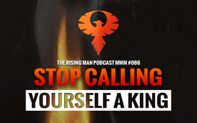 MMM 086 – Stop Calling Yourself A King