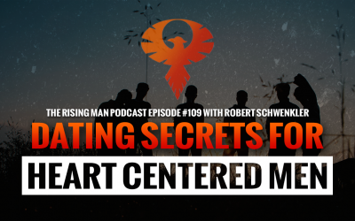 RMP 109 – Dating Secrets For Heart Centered Men with Robert Schwenkler