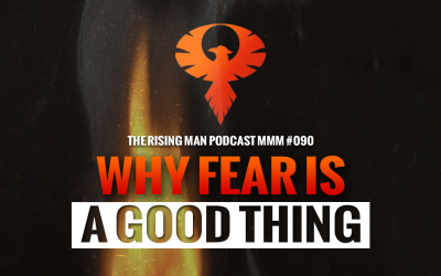 MMM 090 –  Why Fear Is A Good Thing