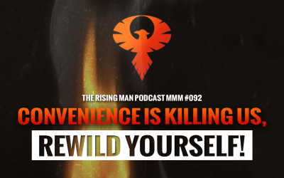 MMM 092 – Convenience Is Killing Us, ReWild Yourself!