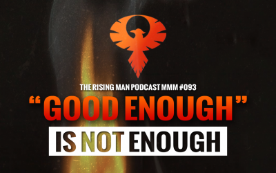 MMM 093 – “Good Enough” Is NOT Enough