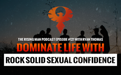 RMP 121 – Dominate Life With Rock Solid Sexual Confidence with Ryan Thomas