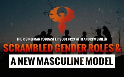 RMP 123 – Scrambled Gender Roles & A New Masculine Model with Andrew Smiler, Ph.D