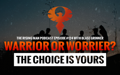 RMP 124 – Warrior Or Worrier: The Choice Is Yours with Blase Grinner