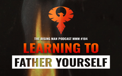 MMM 104 – Learning To Father Yourself