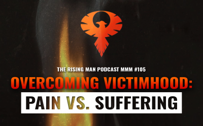 MMM 105 – Overcoming Victimhood: Pain vs. Suffering