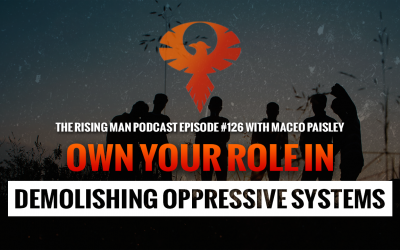 RMP 126 – Own Your Role In Demolishing Oppressive Systems with Maceo Paisley