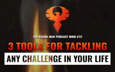 MMM 111 – 3 Tools For Tackling Any Challenge In Your Life