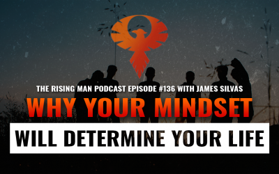 RMP 136 – Why Your Mindset Will Determine Your Life with James Silvas