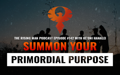 RMP 142 – Summon Your Primordial Purpose with Ke’oni Hanalei